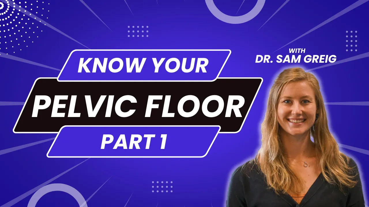 Know Your Pelvic Floor | Youtube thumbnail