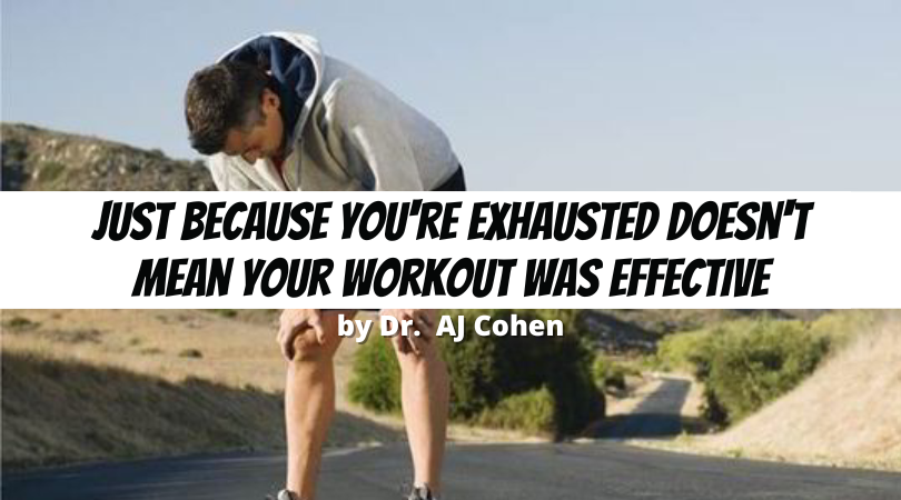 Just Because You’re Exhausted Doesn’t Mean Your Workout Was Effective