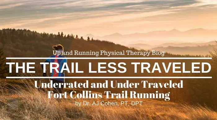 THE TRAIL LESS TRAVELED – UNDERRATED AND UNDER TRAVELED TRAIL RUNS IN FORT COLLINS